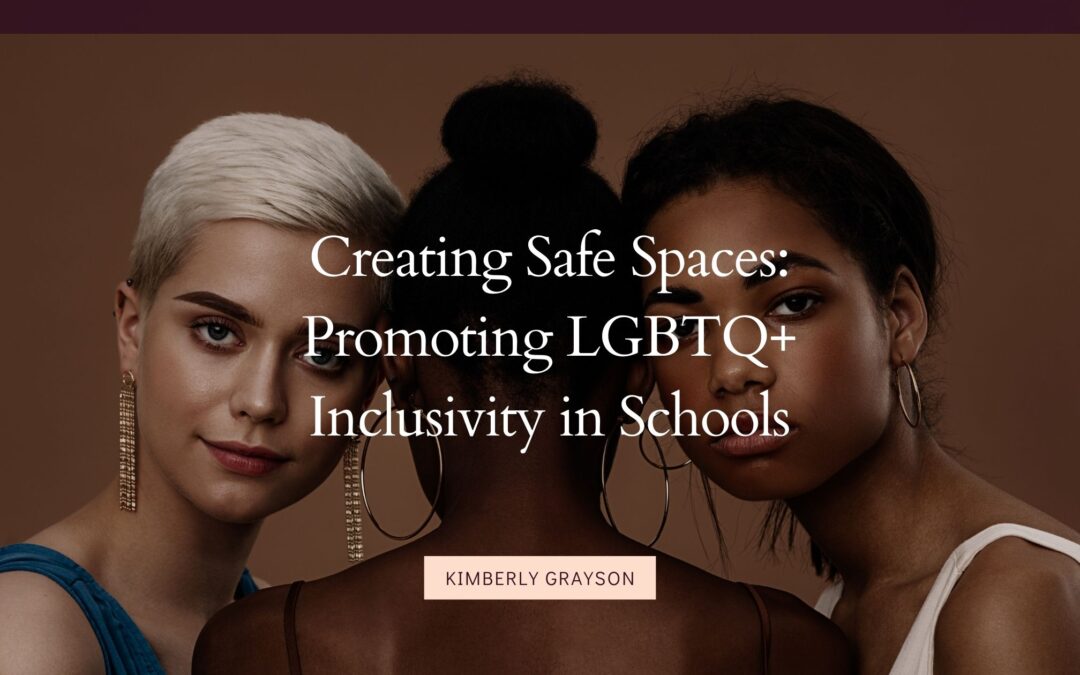Creating Safe Spaces: Promoting LGBTQ+ Inclusivity in Schools