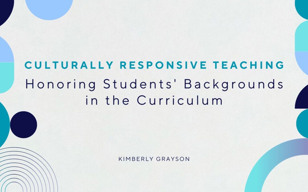 Culturally Responsive Teaching: Honoring Students’ Backgrounds in the Curriculum